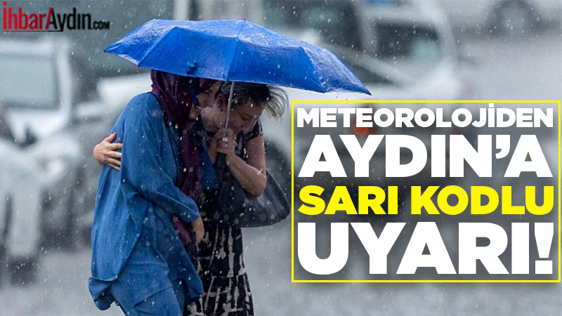 Meteoroloji Genel Müdürlüğü, Aydın il genelinde yarın sabah saatlerinden itibaren