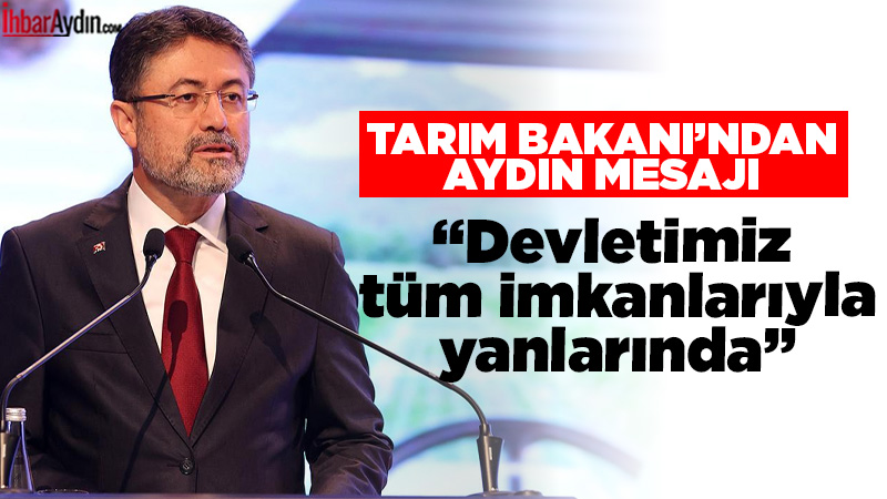 Tarım ve Orman Bakanı İbrahim Yumaklı, Aydın’ın da aralarında bulunduğu