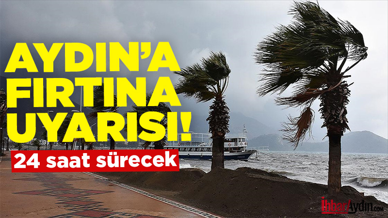 Aydın’da yarın sabah saatlerinden itibaren kuvvetli rüzgar ve fırtınanın etkili