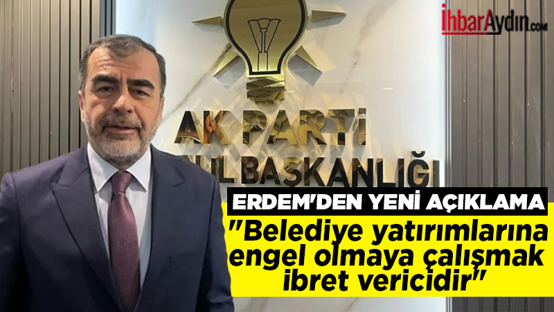 AK Parti Aydın İl Başkanı Mehmet Erdem, Aydın Büyükşehir Belediye