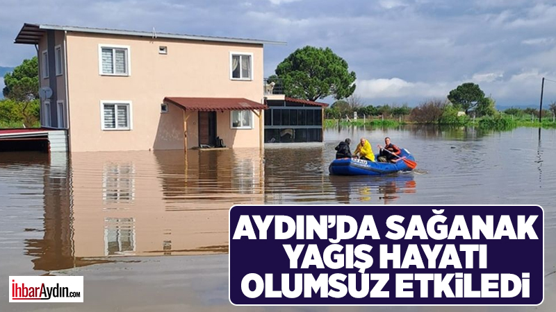 Aydın’ın İncirliova ve Söke ilçelerinde etkili olan sağanak yağışlar sonucu