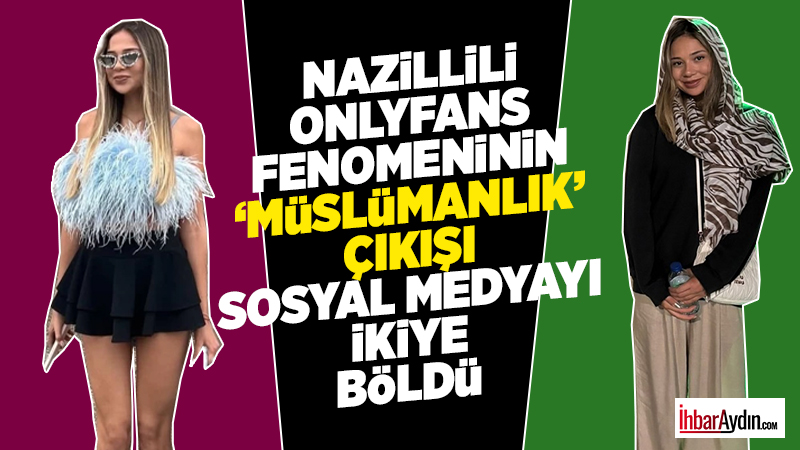 Nazillili OnlyFans fenomeni Merve Taşkın’dan dikkat çeken “Müslümanlık” çıkışı geldi.