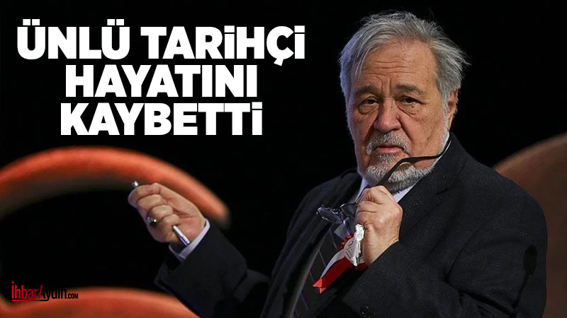 Bir süredir hastanede tedavi gören tarihçi, akademisyen ve yazar Prof.