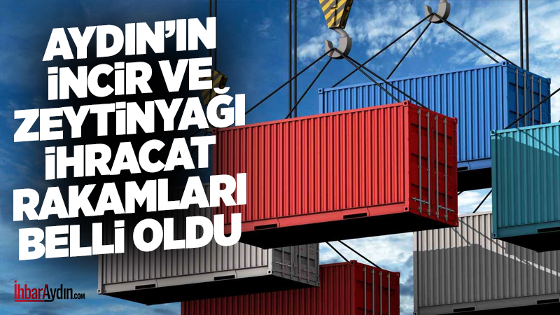 Aydın, Şubat ayı ihracat rakamları dikkat çekerken, 17 milyon dolar