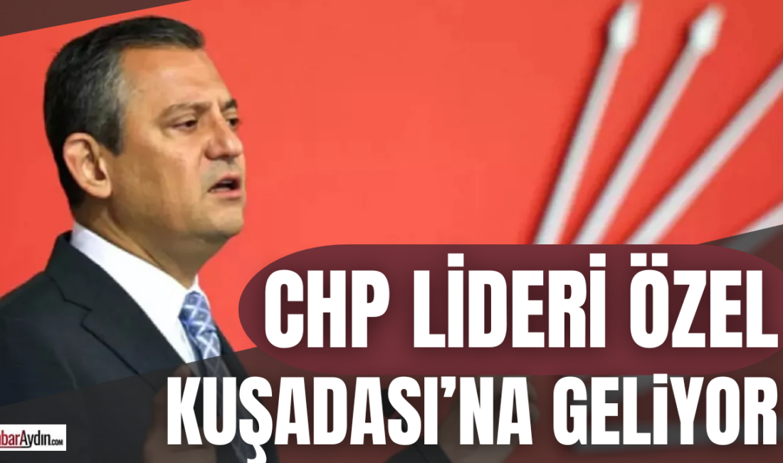 29 Mart Pazar günü Kuşadası’nda vatandaşlarla buluşması planlanan Özgür Özel,