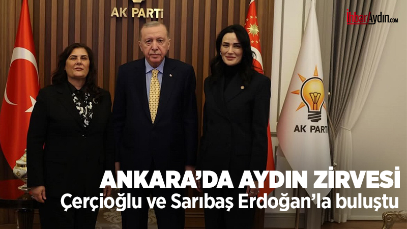 Aydın Büyükşehir Belediye Başkanı Özlem Çerçioğlu ve AK Parti Aydın