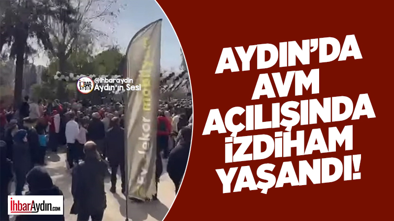 Aydın’ın Efeler ilçesinde AVM’nin açılışı öncesi oluşan kalabalıkta izdiham yaşandı.