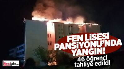 Aydın’ın Nazilli ilçesindeki Fen Lisesi pansiyonunda çıkan yangında 46 öğrenci