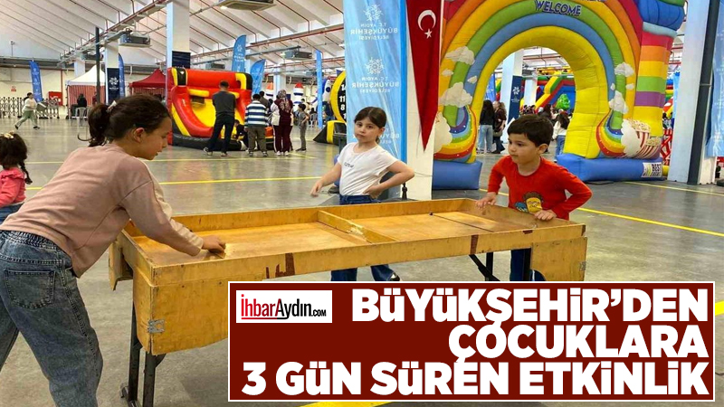 Aydın Büyükşehir Belediyesi tarafından 23 Nisan kapsamında düzenlenen etkinliklerde çocuklar 3 gün boyunca