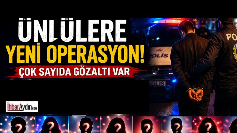 İstanbul Cumhuriyet Başsavcılığı’nın yürüttüğü soruşturma kapsamında, ünlü isimlere yönelik geniş