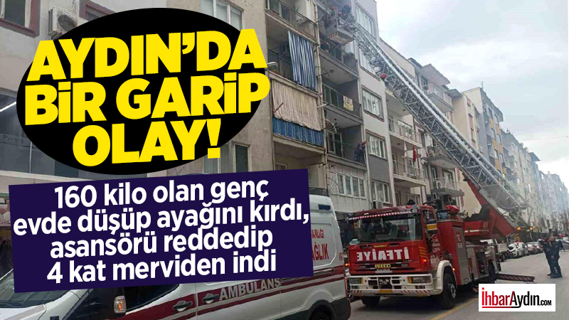 Efeler ilçesinde, evinde düşerek ayağını kıran genç, kilosu nedeniyle itfaiye