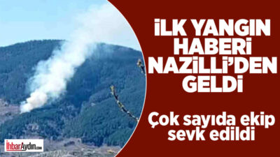 Aydın’ın Nazilli ilçesinde orman yangını çıkarken, bölgeye sevk edilen ekiplerin