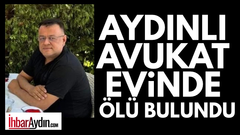 Aydın’ın Nazilli ilçesinde avukat olan Serhat Kutlu evinde ölü bulundu.Olay,