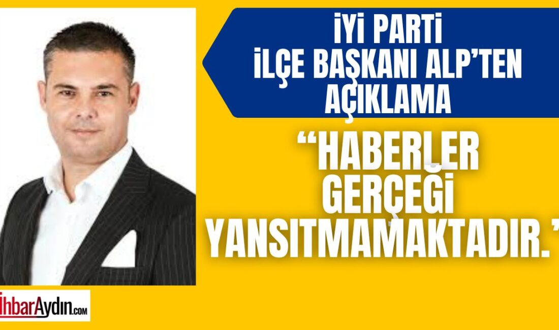 İyi parti ilçe başkanı Behçet Alp, son günlerde parti değişikliği