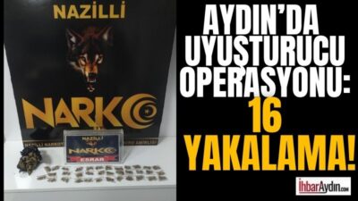 Aydın’da narkotik ekipleri tarafından gerçekleştirilen çalışmalarda 16 şüpheli şahıs yakalandı.