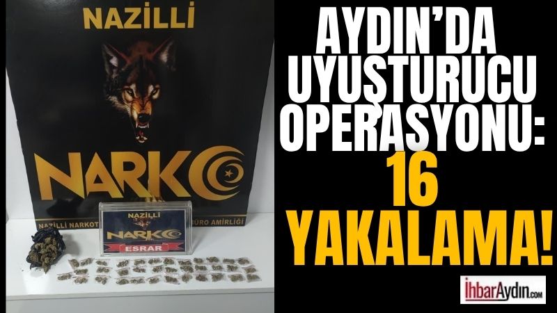 Aydın’da narkotik ekipleri tarafından gerçekleştirilen çalışmalarda 16 şüpheli şahıs yakalandı.