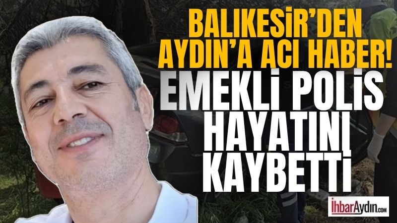 21 Nisan’da Balıkesir’de meydana gelen trafik kazasında yıllarca Söke’de yaşayan