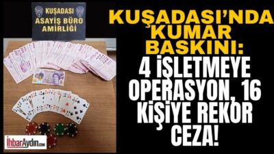 Aydın’ın Kuşadası ilçesinde 4 işletmeye yönelik yapılan ’kumar’ baskınında 16