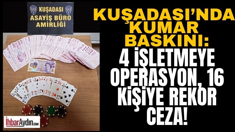 Aydın’ın Kuşadası ilçesinde 4 işletmeye yönelik yapılan ’kumar’ baskınında 16
