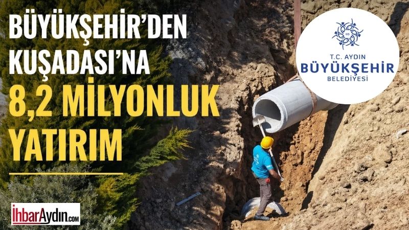 Aydın Büyükşehir Belediyesi ve ASKİ tarafından Kuşadası Soğucak Mahallesi’nde başlatılan