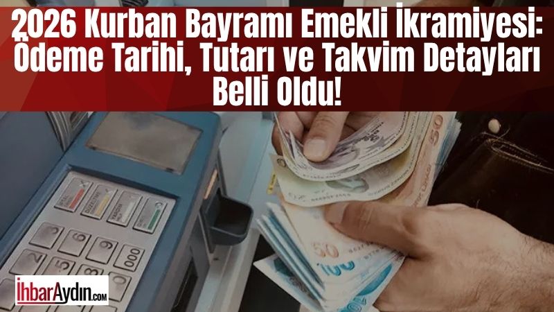 Milyonlarca emeklinin merakla beklediği 2026 Kurban Bayramı emekli ikramiyesi için