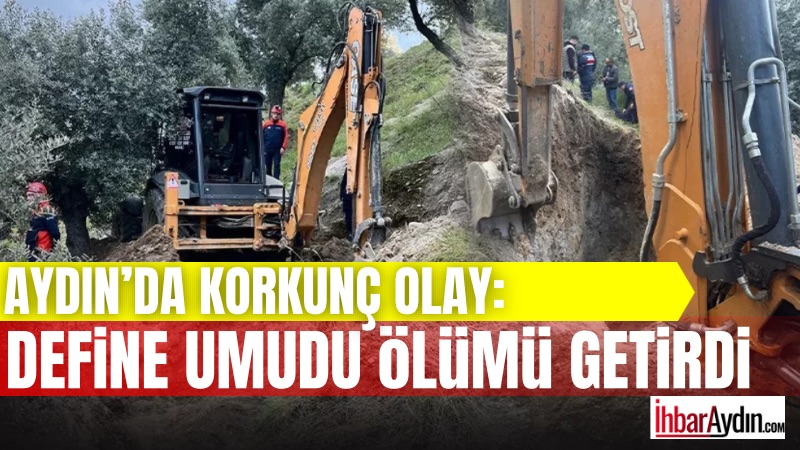 Aydın’ın Nazilli ilçesinde kaçak kazı sırasında meydana gelen göçük, ölümle