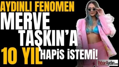 Nazillili sosyal medya fenomeni Merve Taşkın yaşantısı, açıklamaları ve hakkındaki
