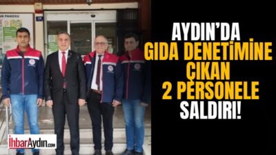 Aydın’ın Kuyucak ilçesinde, gıda denetimi gerçekleştiren kamu görevlilerine yönelik fiziki