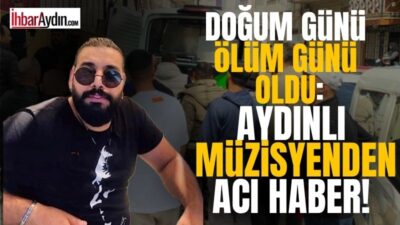 Kuşadası’nda müzisyenin doğum günündeki şüpheli ölümü, ilçede büyük üzüntü yarattı.