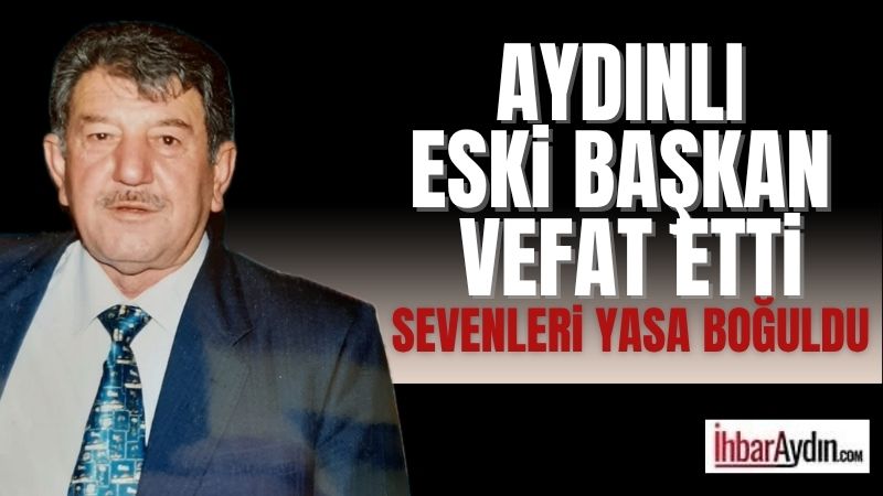 Aydın’dan üzücü bir vefat haberi geldi. Aydın Şoförler Odası eski