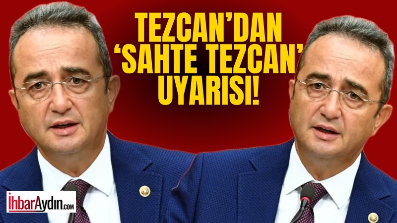 CHP Aydın Milletvekili Bülent Tezcan, kendisi hakkında sahte bir hesap