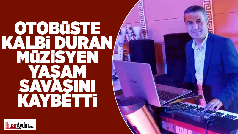 Aydın’ın Nazilli ilçesinde seyir halindeki yolcu otobüsünde kalp krizi geçiren