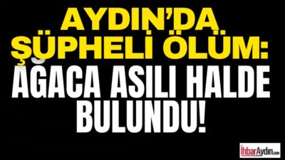 Aydın’ın Köşk ilçesinde 52 yaşındaki İsa Kavas, ağaca asılı halde