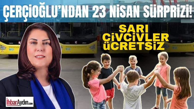 Aydın Büyükşehir Belediyesi, Özlem Çerçioğlu aracılığıyla 23 Nisan’da vatandaşlara ücretsiz
