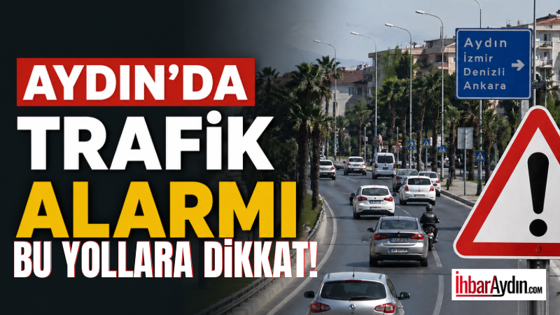 Aydın’da bugün yola çıkmayı planlayan sürücüler için kritik uyarı geldi.