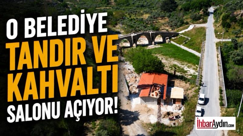 Aydın İncirliova Belediye Başkanı Aytekin Kaya, Dereağzı Mahallesi’nde tandır restoran