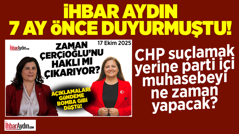 İhbar Aydın Gazetesi olarak 17 Ekim 2025 tarihinde “Zaman Çerçioğlu’nu