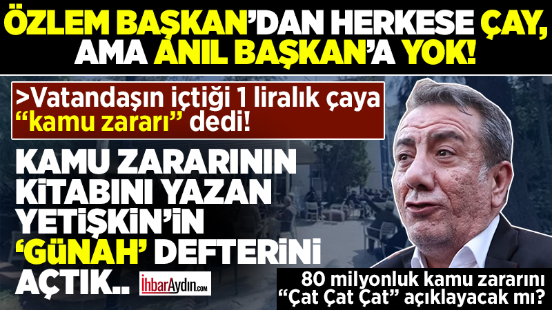 Efeler Belediye Başkanı Anıl Yetişkin’in üst üste ortaya çıkan kamu