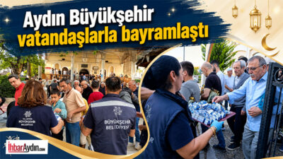 Aydın Büyükşehir Belediyesi, Kurban Bayramı dolayısıyla bayram namazı sonrası vatandaşlara
