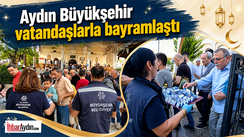 Aydın Büyükşehir Belediyesi, Kurban Bayramı dolayısıyla bayram namazı sonrası vatandaşlara