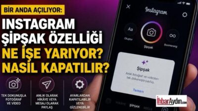 Instagram kullanıcılarının son günlerde karşısına çıkan “Şipşak” özelliği, sosyal medyada