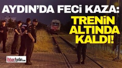 Aydın’ın Germencik ilçesinde meydana gelen tren kazası bir kişinin hayatını