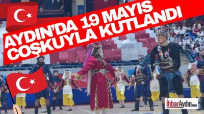 Aydın’ın Efeler ilçesinde 19 Mayıs Atatürk’ü Anma, Gençlik ve Spor