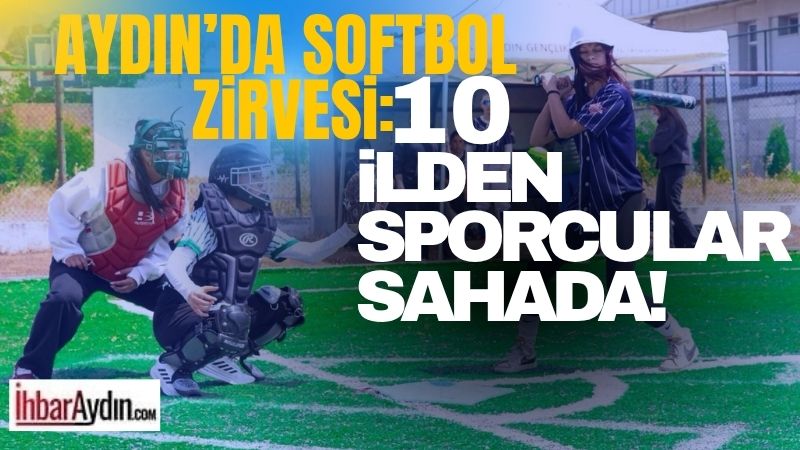 Aydın’ın ev sahipliğinde başlayan Softbol Küçükler-Yıldızlar (Kız) Türkiye Birinciliği’nde 10