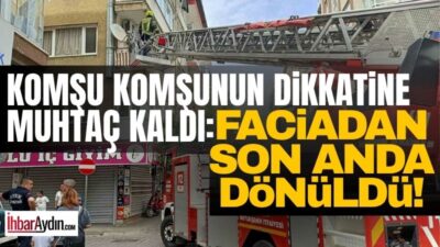 Aydın’ın Efeler ilçesinde yaşlı bir adamın ocakta unuttuğu yemek nedeniyle