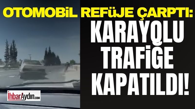 Aydın-Denizli Karayolu Serçeköy mevkiinde meydana gelen kazada karayolu trafiğe kapatıldı.