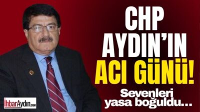 Aydın’ın Nazilli ilçesi, Cumhuriyet Halk Partisi (CHP) camiasından gelen acı
