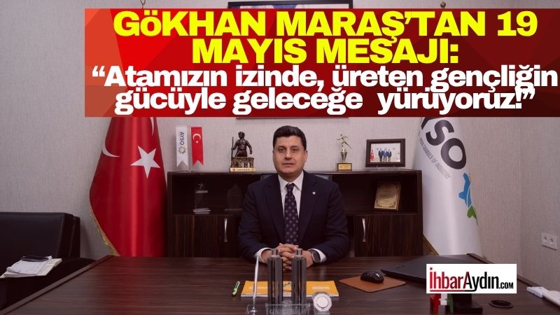 Aydın Sanayi Odası Başkanı Gökhan Maraş, 19 Mayıs Atatürk’ü Anma,