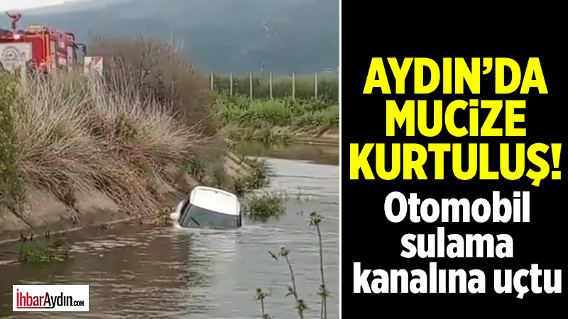 Aydın’ın Efeler ilçesinde sürücüsünün direksiyon hakimiyetini kaybeden otomobil sulama kanalına