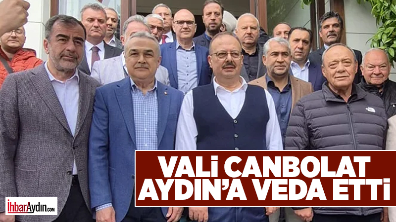Aydın Valiliği’nden Ankara Valiliği’ne atanan Yakup Canbolat Aydın şehrine ve